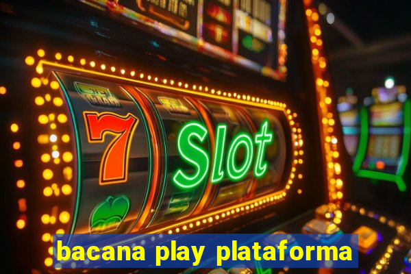 bacana play plataforma